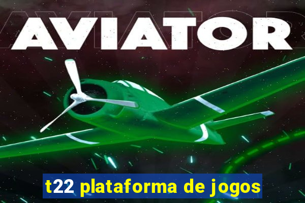 t22 plataforma de jogos